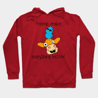 Friends Make Everything Better! Hoodie